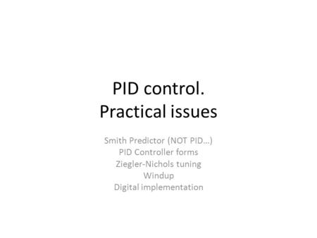 PID control. Practical issues