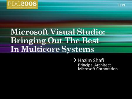 Hazim Shafi Principal Architect Microsoft Corporation TL19.