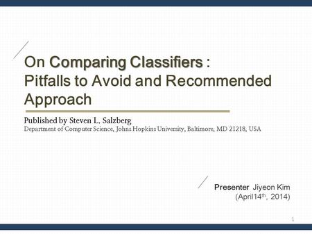 On Comparing Classifiers : Pitfalls to Avoid and Recommended Approach