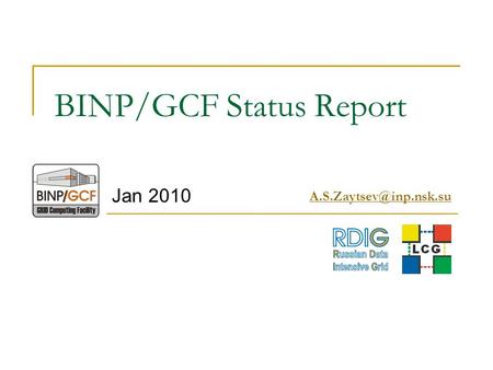 BINP/GCF Status Report Jan 2010
