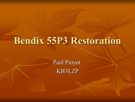 Bendix 55P3 Restoration Paul Pinyot. KB3LZP. You have to clean the shop some times! I choose between units.
