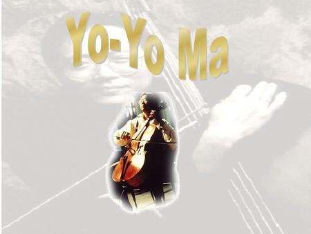 Yo-Yo Ma.