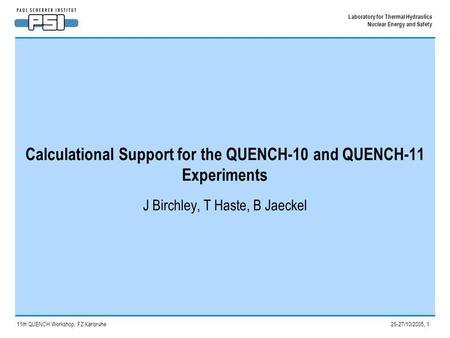 25-27/10/2005, 1 Laboratory for Thermal Hydraulics Nuclear Energy and Safety 11th QUENCH Workshop, FZ Karlsruhe Calculational Support for the QUENCH-10.