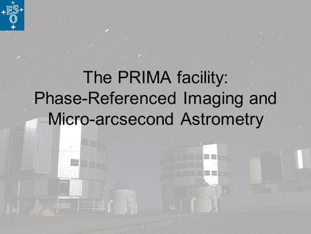 The PRIMA facility: Phase-Referenced Imaging and Micro-arcsecond Astrometry.