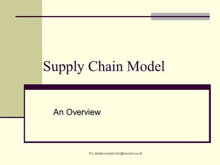 For details contact Supply Chain Model An Overview.