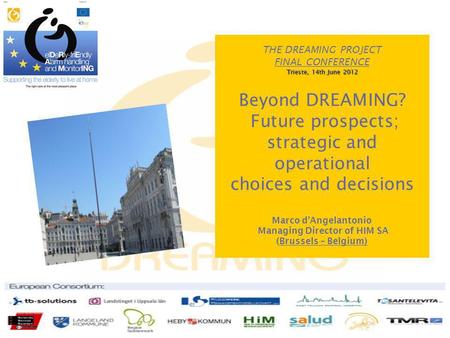 THE DREAMING PROJECT FINAL CONFERENCE Trieste, 14th June 2012 Beyond DREAMING? Future prospects; strategic and operational choices and decisions Marco.