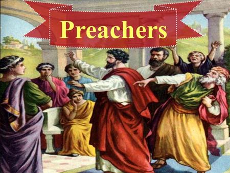 Preachers.