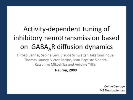 Activity-dependent tuning of inhibitory neurotransmission based on GABAAR diffusion dynamics Hiroko Bannai, Sabine Lévi, Claude Schweizer, Takafumi Inoue,