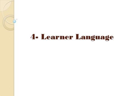 4- Learner Language.