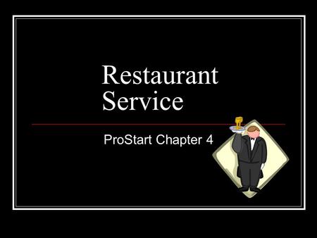Restaurant Service ProStart Chapter 4. THE TWO DIMENSIONS OF QUALITY SERVICE PROCEDURAL PERSONAL THE ARENA OF QUALITY SERVICE Room for Improvement © William.