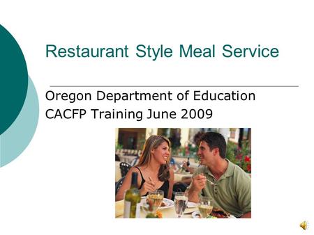 Restaurant Style Meal Service Oregon Department of Education CACFP Training June 2009.
