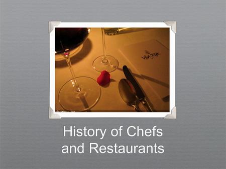 History of Chefs and Restaurants