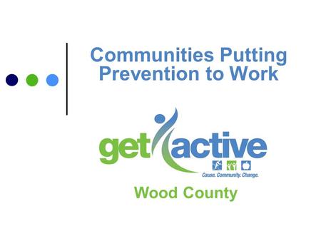 Communities Putting Prevention to Work Wood County.