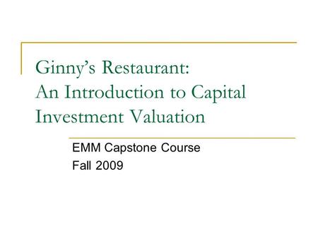 Ginny’s Restaurant: An Introduction to Capital Investment Valuation
