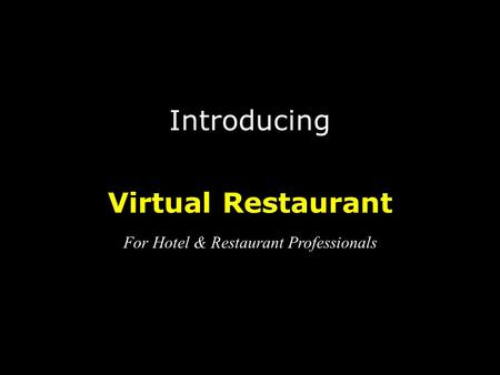Introducing Virtual Restaurant For Hotel & Restaurant Professionals.