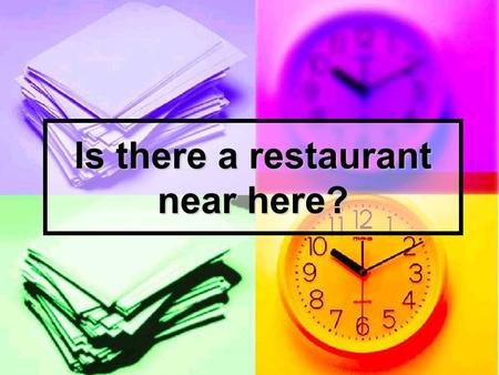Is there a restaurant near here?. Listen and write the number of each dialogue in the correct place on the map. 3. hospital 2. ice rink 4. supermarket.