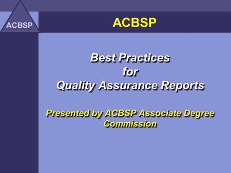 Quality Assurance Reports Presented by ACBSP Associate Degree