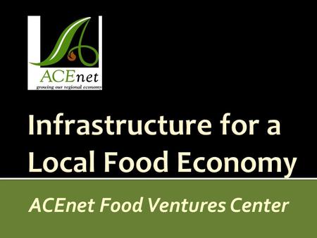 Infrastructure for a Local Food Economy