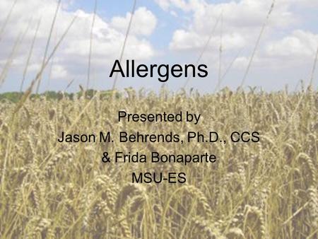 Allergens Presented by Jason M. Behrends, Ph.D., CCS & Frida Bonaparte MSU-ES.