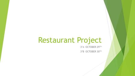 Restaurant Project 3ºA OCTOBER 29 TH 3ªB OCTOBER 30 TH.