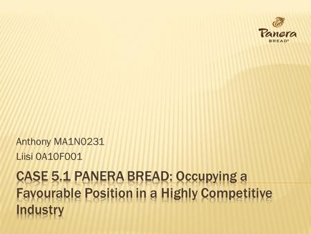 Anthony MA1N0231 Liisi 0A10F001 Case 5.1 Panera bread: Occupying a Favourable Position in a Highly Competitive Industry.