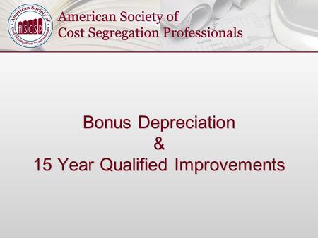 Bonus Depreciation & 15 Year Qualified Improvements