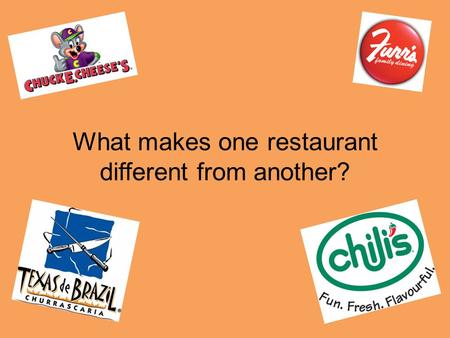 What makes one restaurant different from another?