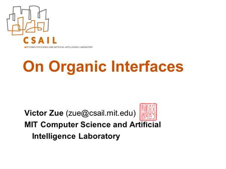 On Organic Interfaces Victor Zue