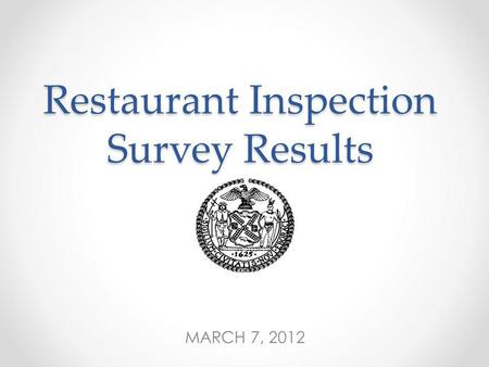Restaurant Inspection Survey Results MARCH 7, 2012.