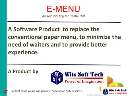 E-MENU An Android app for Restaurant A Software Product to replace the conventional paper menu, to minimize the need of waiters and to provide better experience.