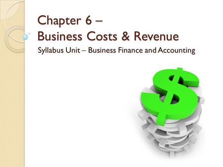 Chapter 6 – Business Costs & Revenue