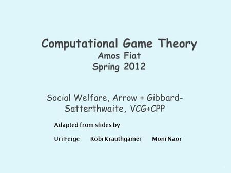 Computational Game Theory Amos Fiat Spring 2012