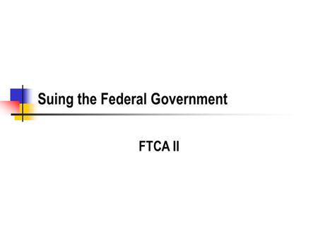 Suing the Federal Government FTCA II. Background on Vaccine Liability.