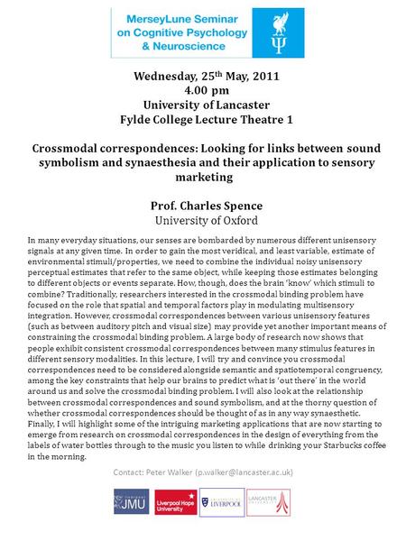 Wednesday, 25 th May, 2011 4.00 pm University of Lancaster Fylde College Lecture Theatre 1 Crossmodal correspondences: Looking for links between sound.