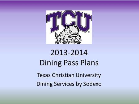 Texas Christian University Dining Services by Sodexo