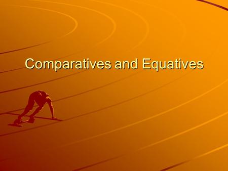 Comparatives and Equatives Comparatives Comparatives are used to show a. An increase or a decrease e.g. Its getting harder and harder to find an inexpensive.