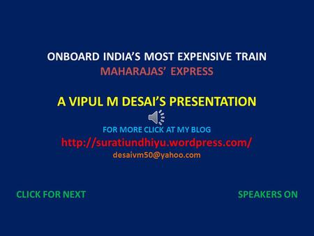 ONBOARD INDIAS MOST EXPENSIVE TRAIN MAHARAJAS EXPRESS A VIPUL M DESAIS PRESENTATION FOR MORE CLICK AT MY BLOG