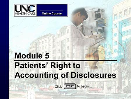 Online Course Module 5 Patients Right to Accounting of Disclosures START Click to begin…