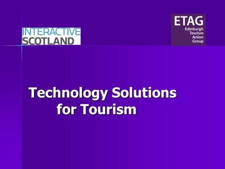 Technology Solutions for Tourism. ROBIN WORNOP CHAIR OF ETAG.
