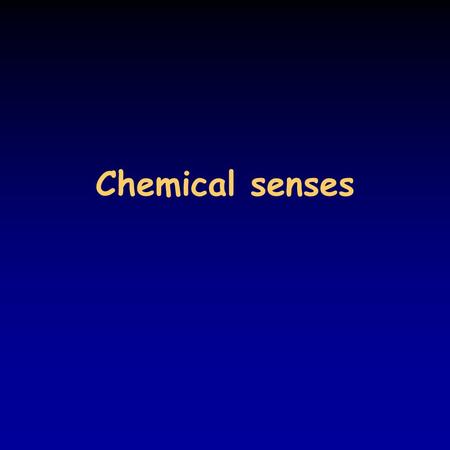 Chemical senses. Olfaction and taste I. olfaction and taste (or gustation) means attachment and detection of molecules from the outside world by their.