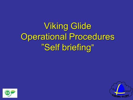 Viking Glide Operational Procedures Self briefing Viking Glide Operational Procedures Self briefing.