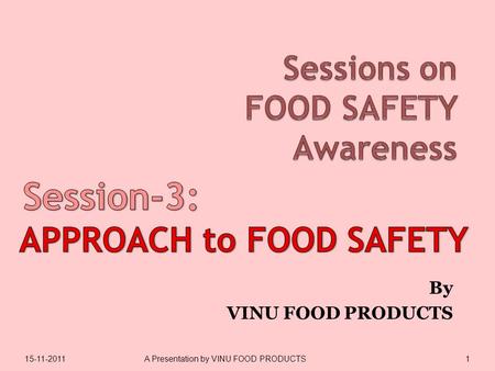 By VINU FOOD PRODUCTS 15-11-20111A Presentation by VINU FOOD PRODUCTS.