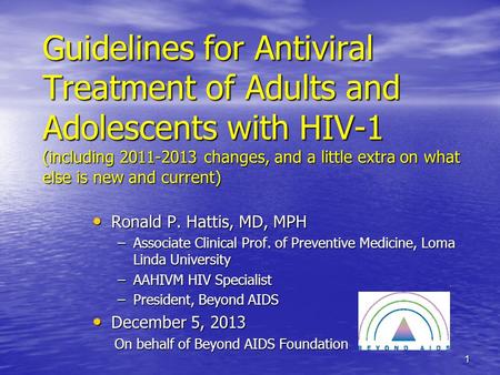 Guidelines for Antiviral Treatment of Adults and Adolescents with HIV-1 (including 2011-2013 changes, and a little extra on what else is new and current)