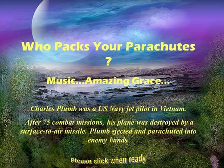 Charles Plumb was a US Navy jet pilot in Vietnam.