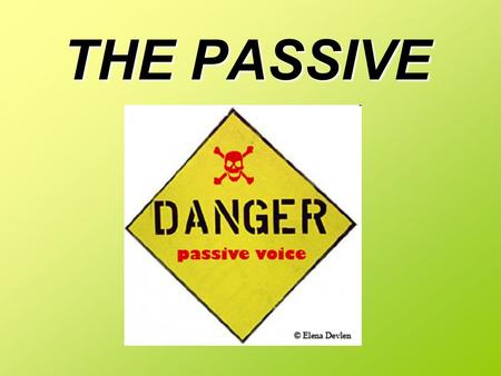 THE PASSIVE. Tom Cruise plays one of the cops. One of the cops is played by Tom Cruise. ActivePassive Present Simple am/ are/ is + past participle Present.