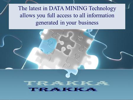 The latest in DATA MINING Technology allows you full access to all information generated in your business.