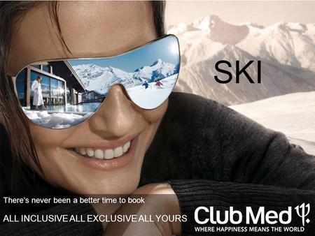Theres never been a better time to book ALL INCLUSIVE ALL EXCLUSIVE ALL YOURS SKI.