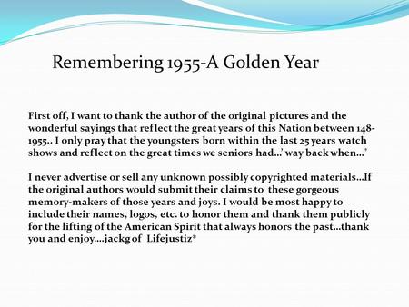 Remembering 1955-A Golden Year First off, I want to thank the author of the original pictures and the wonderful sayings that reflect the great years of.