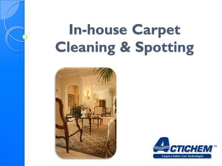 In-house Carpet Cleaning & Spotting. Factors affecting carpet cleaning requirements in these facilities.