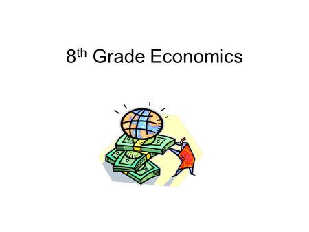 8th Grade Economics.